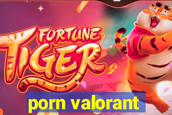 porn valorant